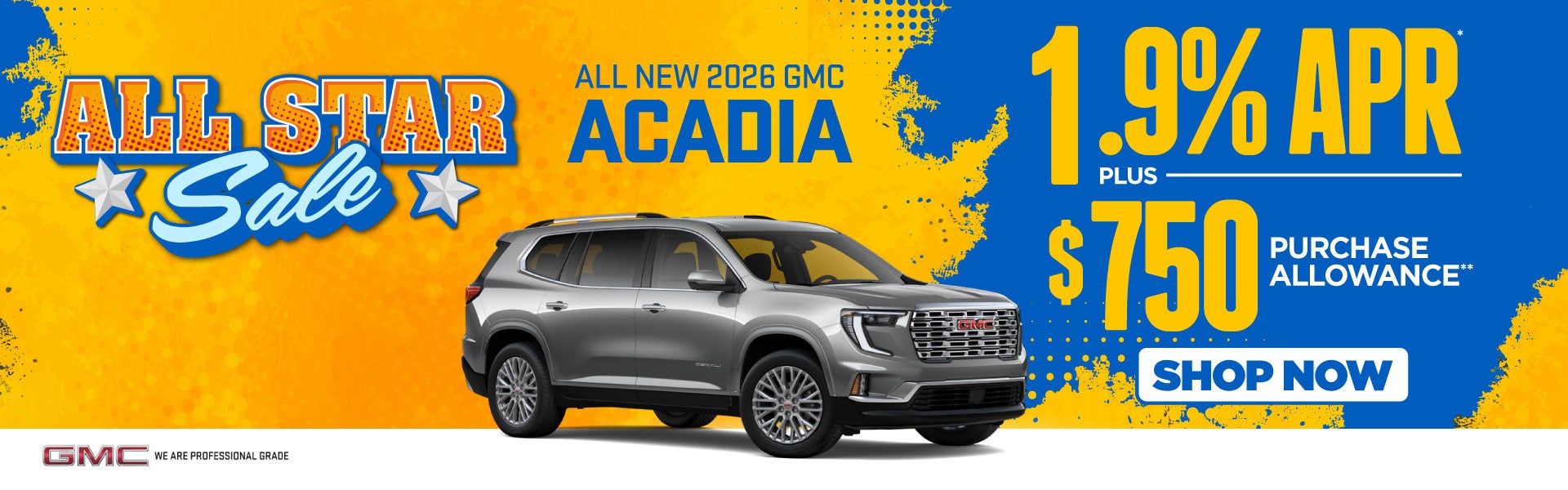 New 2026 GMC Acadia	"1.9% APR* PLUS $750 Purchase Allowance*