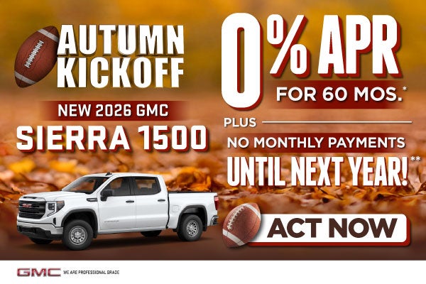2026 GMC Sierra 1500 	"0% APR for 60 Months* Plus, No Monthl